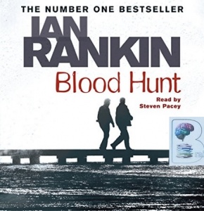 Blood Hunt written by Ian Rankin performed by Steven Pacey on CD (Unabridged)